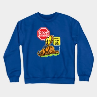 Stop Bullying! Don't Slug Me Bro. Crewneck Sweatshirt